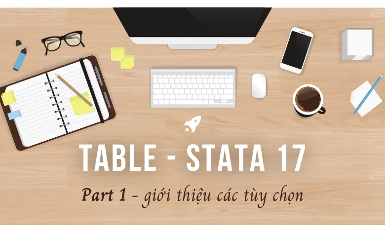 Giới thiệu câu lệnh table trên Stata 17