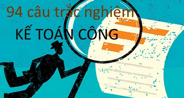 94 câu trắc nghiệm kế toán công (kèm đáp án)