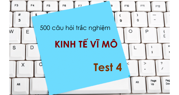 500 câu hỏi trắc nghiệm Kinh tế vĩ mô