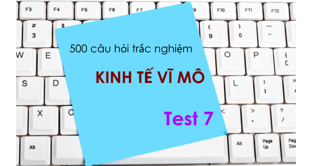 500 câu hỏi trắc nghiệm Kinh tế vĩ mô