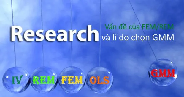 Sự tồn tại vấn đề tương quan giữa biến giải thích với sai số (riêng rẽ và ngẫu nhiên) trong mô hình FEM/REM chính là lí do chọn GMM làm phương pháp thay thế