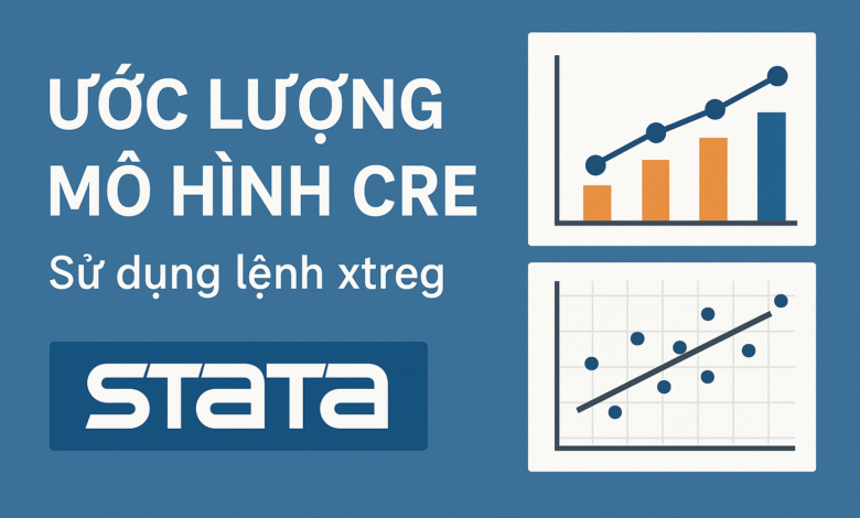 Ước lượng mô hình CRE trên Stata 19 với lệnh xtreg